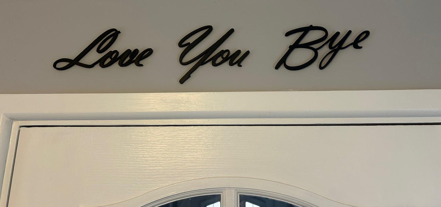 Love You Bye Script Doorway Sign | 3D Printed Hallway Wall Décor